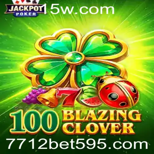 100BlazingClover: A Nova Sensação na Plataforma 7712bet